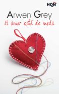 el amor esta de moda-arwen grey-9788468790657 el amor esta de moda-arwen grey-9788468790657