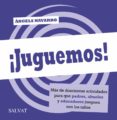 ¡juguemos! mas de doscientas actividades para que padres, abuelos y educadores jueguen con los niños-angels navarro-9788469601457 ¡juguemos! mas de doscientas actividades para que padres, abuelos y educadores jueguen con los niños-angels navarro-9788469601457