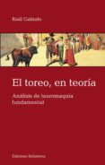 el toreo, en teoria-raul galindo-9788472906457 el toreo, en teoria-raul galindo-9788472906457