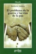 el problema de la guerra y las vias de la paz-norberto bobbio-9788474321357 el problema de la guerra y las vias de la paz-norberto bobbio-9788474321357