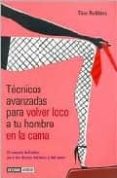 tecnicas avanzadas para volver loco a tu hombre en la cama: el ma nual definitivo para las diosas del sexo y el amor-tina robbins-9788475563657 tecnicas avanzadas para volver loco a tu hombre en la cama: el ma nual definitivo para las diosas del sexo y el amor-tina robbins-9788475563657