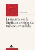 la semantica en la lingüística del siglo xx: tendencias y escuela s-eugenio coseriu-9788476359457 la semantica en la lingüística del siglo xx: tendencias y escuela s eugenio coseriu 9788476359457