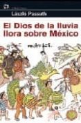 el dios de la lluvia llora sobre mexico-laszlo passuth-9788476698457 el dios de la lluvia llora sobre mexico-laszlo passuth-9788476698457