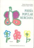 poesia popular murciana-pedro guerrero ruiz-amando lopez valero-9788476846957 poesia popular murciana-pedro guerrero ruiz-amando lopez valero-9788476846957