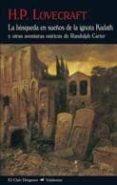 la busqueda en sueños de la ignota kadath y otras aventuras oniri cas de randolph carter-h.p. lovecraft-9788477027157 la busqueda en sueños de la ignota kadath y otras aventuras oniri cas de randolph carter-h.p. lovecraft-9788477027157