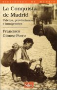 la conquista de madrid: paletos, provincianos e inmigrantes-francisco gomez-porro-9788477370857 la conquista de madrid: paletos, provincianos e inmigrantes-francisco gomez-porro-9788477370857