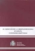 el ejercicio de la libertad religiosa en españa: cuestiones dispu tadas-agustin motilla-rafael palomino-9788477878957 el ejercicio de la libertad religiosa en españa: cuestiones dispu tadas-agustin motilla-rafael palomino-9788477878957