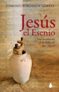 jesus el esenio: una revelacion de los rollos del mar muerto (3ª ed.)-edmon bordeaux szekely-9788478087457 jesus el esenio: una revelacion de los rollos del mar muerto (3ª ed.)-edmon bordeaux szekely-9788478087457
