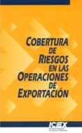 cobertura de riesgos en las operaciones de exportacion (4ª ed)-9788478115457 cobertura de riesgos en las operaciones de exportacion (4ª ed)-9788478115457