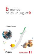 el mundo no es un juguete-philippe meirieu-9788478274857 el mundo no es un juguete-philippe meirieu-9788478274857