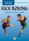 kick boxing: preparacion, tecnicas, combate (3ª ed.)-giorgio perreca-danielle molori-9788479022457 kick boxing: preparacion, tecnicas, combate (3ª ed.)-giorgio perreca-danielle molori-9788479022457