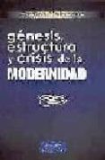 genesis, estructura y crisis de la modernidad-carlos valverde mucientes-9788479146757 genesis, estructura y crisis de la modernidad-carlos valverde mucientes-9788479146757