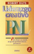 liderazgo creativo: programacion neurolingüistica (pnl) para forj ar un mundo al que las personas deseen pertenecer-robert dilts-9788479532857 liderazgo creativo: programacion neurolingüistica (pnl) para forj ar un mundo al que las personas deseen pertenecer-robert dilts-9788479532857