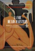 la voz de los maestros: escritura y autoridad en la literatura la tinoamericana moderna-roberto gonzalez echevarria-9788479621957 la voz de los maestros: escritura y autoridad en la literatura la tinoamericana moderna-roberto gonzalez echevarria-9788479621957