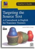 targeting the source text: a coursebook in english for translator trainess (teacher s guide)-justine brehm cripps-9788480214957 targeting the source text: a coursebook in english for translator trainess (teacher s guide)-justine brehm cripps-9788480214957