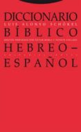diccionario biblico hebreo-español (2ª edicion en cromo)-luis alonso schokel-9788481649857 diccionario biblico hebreo-español (2ª edicion en cromo)-luis alonso schokel-9788481649857