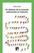 en defensa de la consulta soberanista en cataluña-carlos taibo-9788483198957 en defensa de la consulta soberanista en cataluña-carlos taibo-9788483198957