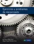 ejercicios y problemas de mecanizado-miguel angel sebastian perez-9788483227657 ejercicios y problemas de mecanizado-miguel angel sebastian perez-9788483227657
