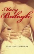 ligeramente perverso-mary balogh-9788483466957 ligeramente perverso-mary balogh-9788483466957