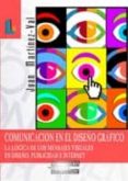 comunicacion en el diseño grafico: la logica de los mensajes visu ales en diseño publicidad e internet-juan martinez-val-9788484830757 comunicacion en el diseño grafico: la logica de los mensajes visu ales en diseño publicidad e internet-juan martinez-val-9788484830757