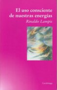 el uso consciente de nuestras energias-rinaldo lampis-9788487232657 el uso consciente de nuestras energias-rinaldo lampis-9788487232657