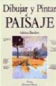 dibujar y pintar el paisaje (2ª ed.)-adrian bartlett-9788487756757 dibujar y pintar el paisaje (2ª ed.)-adrian bartlett-9788487756757