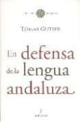 en defensa de la lengua andaluza-tomas gutier-9788488586957 en defensa de la lengua andaluza-tomas gutier-9788488586957
