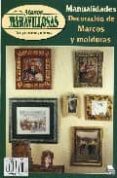 manos maravillosas nº 57: decoracion de marcos y molduras-9788488631657 manos maravillosas nº 57: decoracion de marcos y molduras-9788488631657