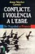 conflicte i violencia a l ebre: de napoleo a franco-jose sanchez cervello-9788489644557 conflicte i violencia a l ebre: de napoleo a franco-jose sanchez cervello-9788489644557