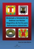 modelado y simulacion de bobinas con nucleo magnetico de ferrita para aplicaciones industriales-rosa ana salas merino-9788490112557 modelado y simulacion de bobinas con nucleo magnetico de ferrita para aplicaciones industriales-rosa ana salas merino-9788490112557