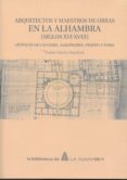 arquitectos y maestros de obra en la alhambra (siglos xvi-xviii)-esther galera mendoza-9788490452257 arquitectos y maestros de obra en la alhambra (siglos xvi-xviii)-esther galera mendoza-9788490452257