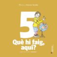 què hi faig, aquí?-9788490476857 què hi faig, aquí?-9788490476857