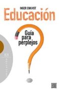 educación: guía para perplejos-inger enkvist-9788490550557 educación: guía para perplejos-inger enkvist-9788490550557