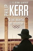 si los muertos no resucitan (serie bernie gunther 6)-philip kerr-9788490565957 si los muertos no resucitan (serie bernie gunther 6)-philip kerr-9788490565957