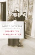 mis años con el papa juan xxiii-loris f. capovilla-9788490600757 mis años con el papa juan xxiii-loris f. capovilla-9788490600757