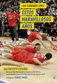 estos maravillosos años-luis fernando lopez-9788490601457 estos maravillosos años-luis fernando lopez-9788490601457