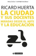 la ciudad y sus docentes (ebook)-ricard huerta-9788490645857 la ciudad y sus docentes (ebook)-ricard huerta-9788490645857