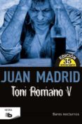 toni romano v: bares nocturnos (ed. 35 aniversario)-juan madrid-9788490702857 toni romano v: bares nocturnos (ed. 35 aniversario)-juan madrid-9788490702857