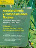 agrojardineria y composiciones florales (vol. 1): agrojardineria y cultivo de plantas ornamentales-jose maria lopez ruiz-juan ramon rubio garcia-9788490771457 agrojardineria y composiciones florales (vol. 1): agrojardineria y cultivo de plantas ornamentales-jose maria lopez ruiz-juan ramon rubio garcia-9788490771457