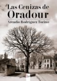 las cenizas de oradour (ebook)-arcadio rodriguez tocino-9788490956557 las cenizas de oradour (ebook)-arcadio rodriguez tocino-9788490956557