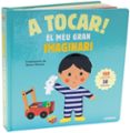 a tocar! el meu gran imaginari-xavier deneux-9788491012757 a tocar! el meu gran imaginari-xavier deneux-9788491012757