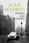 perros que duermen-juan madrid-9788491046257 perros que duermen-juan madrid-9788491046257