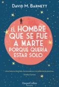 el hombre que se fue a marte porque quería estar solo-david m. barnett-9788491392057 el hombre que se fue a marte porque quería estar solo-david m. barnett-9788491392057