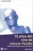 75 años del cine de ciencia-ficcion: peliculas mas famosas, actor es y directores (2ª ed.)-adolfo perez agusti-9788492023257 75 años del cine de ciencia-ficcion: peliculas mas famosas, actor es y directores (2ª ed.)-adolfo perez agusti-9788492023257