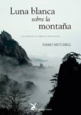 luna blanca sobre la montaña: las practicas de la alquimia interna taoista-damo mitchell-9788492470457 luna blanca sobre la montaña: las practicas de la alquimia interna taoista-damo mitchell-9788492470457