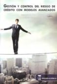 gestion y control del riesgo de credito con modelos avanzados-jose antonio rios-inmaculad pra martos-9788492477357 gestion y control del riesgo de credito con modelos avanzados-jose antonio rios-inmaculad pra martos-9788492477357
