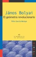 janos bolyai: el geometra revolucionario-felix garcia merayo-9788492493357 janos bolyai: el geometra revolucionario-felix garcia merayo-9788492493357
