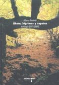 ahora, lagrimas y zapatos: antologia 1971-2009-alfonso indado-9788492560257 ahora, lagrimas y zapatos: antologia 1971 2009 alfonso indado 9788492560257