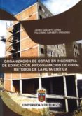 organizacion de obras en ingenieria de edificacion. programacion de obra: metodos de la ruta critica-javier garabito lopez-9788492681457 organizacion de obras en ingenieria de edificacion. programacion de obra: metodos de la ruta critica-javier garabito lopez-9788492681457