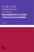 normalidad de la crisis / crisis de la normalidad-luciana cadahia-gonzalo velasco-9788492946457 normalidad de la crisis / crisis de la normalidad-luciana cadahia-gonzalo velasco-9788492946457